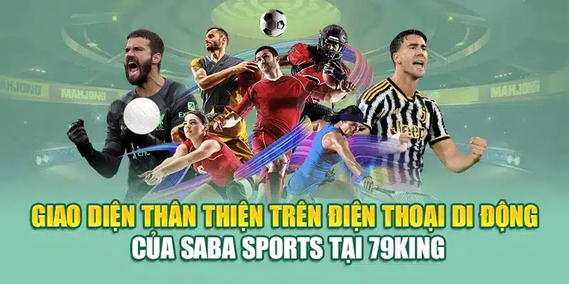 Saba Sports Tại 79King – Tâm Điểm Cược Thể Thao Đỉnh Cao 2 Giao diện thân thiện trên điện thoại di động của Saba Sports tại 79King