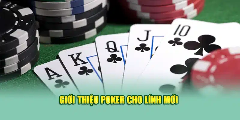 Poker – Sân Chơi Trí Tuệ Với Cơ Hội Nhận Thưởng Lớn 1 Giới thiệu poker cho lính mới