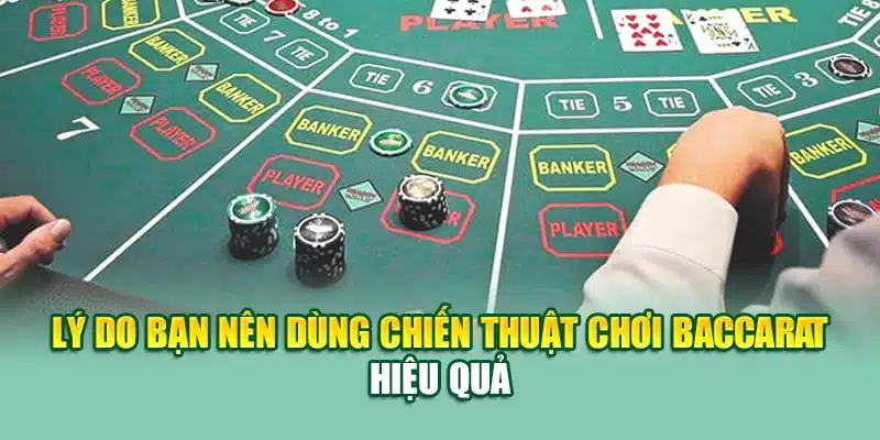 Chiến Thuật Chơi Baccarat Hiệu Quả Tân Binh Chưa Hề Biết 1 Lý do bạn nên dùng chiến thuật chơi baccarat hiệu quả