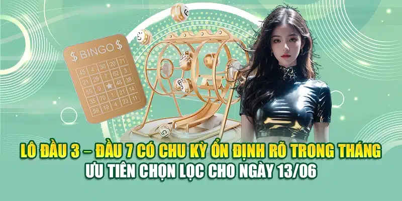 Soi Cầu Xổ Số Miền Nam 13/06 - Những Dự Đoán Chuẩn Từ 79King 1 Lô đầu 3 – đầu 7 có chu kỳ ổn định rõ trong tháng – Ưu tiên chọn lọc cho ngày 13/06