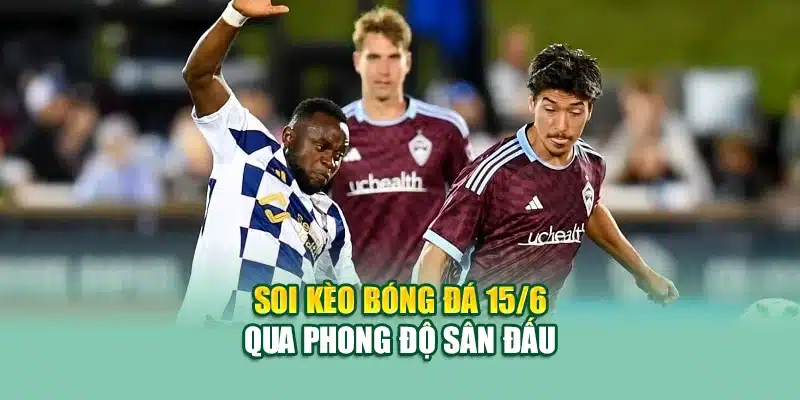 Soi Kèo Bóng Đá Colorado Rapids VS Orlando City MLS Tại 79king200.com 2 Soi kèo bóng đá 15/6 qua phong độ sân đấu