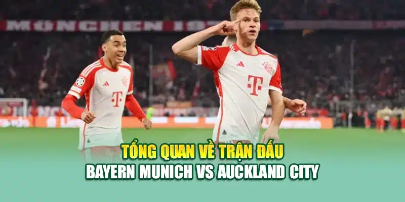 Soi Kèo Bóng Đá Bayern Munich Vs Auckland City Ngày 15/06 1 Tổng quan về trận đấu Bayern Munich vs Auckland City